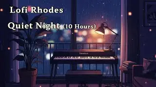 Quiet Night &mdash; Lofi Rhodes (10 Hours)