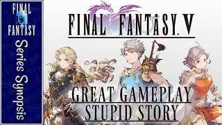 Final Fantasy V: Great Gameplay, Stupid Story | Stiles' Series Synopsis