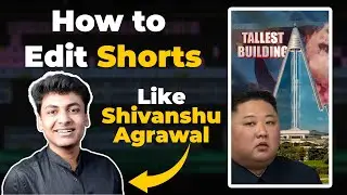 How to Edit Shorts Videos Like Shivanshu Agrawal full Editing Breakdown in Hindi @Shivanshu.Agrawal