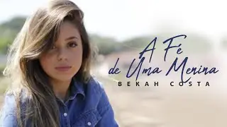 Bekah Costa - A FÉ DE UMA MENINA | Cover