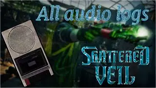 Every Audio Log in Shattered Veil - Audio only