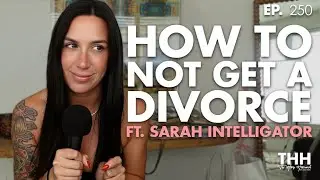 250. How to Not Get Divorced ft. Sarah Intelligator