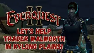 EverQuest II- Let's Help Trader Walworth in Kylong Plains! #eqii #everquestii #gaming