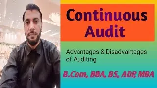 Advantages and Disadvantages of Continuous Audit || B.Com, BBA, BS, ADP, MBA