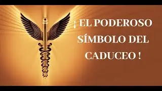 &iexcl; EL SANADOR S&Iacute;MBOLO DEL CADUCEO !