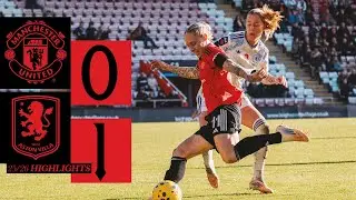 Defeat In The WSL | Man Utd v Aston Villa