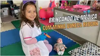 Brincando de m&eacute;dica com minha boneca Reborn | Julia Rossi