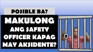 Nakukulong ba ang Safety Officer kapag may Aksidente? Ano dapat gawin?