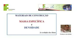 Grandezas e SI: Aula 4/6 - Diferen&ccedil;a entre Densidade e Massa Espec&iacute;fica.