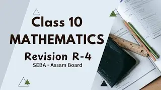 Class 10 Maths Revision | Chapter R-4 | SEBA Board | Full Exercise Solved
