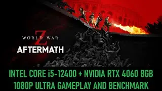 Intel Core i5-12400 + NVIDIA RTX 4060 8GB | WORLD WAR Z: AFTERMATH | GAMEPLAY AND BENCHMARK