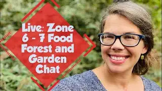 Zone 6&ndash;7 Food Forest & Garden Chat | Homestead Q&A + Seasonal Tips