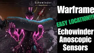 Warframe - How to Get Echowinder Anoscopic Sensors