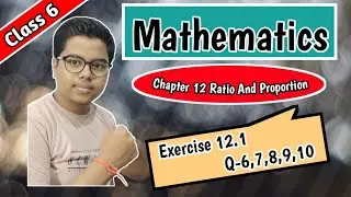 Maths Class 6 | Chapter 12 | Ratio And Proportion | Exercise 12.1 | By Romesh Varshney
