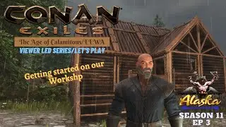 Conan Exiles Age of Calamitous/EEWA Season 11 Ep 3 - Getting Started on our Workshop