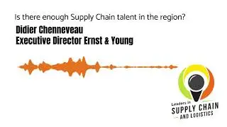 Snippet: Didier Chenneveau of Ernst & Young on Supply Chain Talent