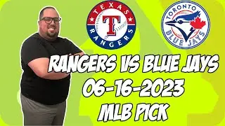 Texas Rangers vs Toronto Blue Jays 6/16/23 MLB Free Pick Free MLB Betting Tips