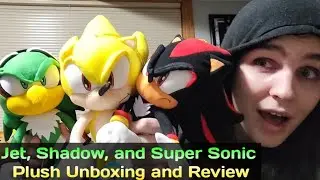 Jet, Shadow, and Super Sonic Plush Unboxing and Review! (Sonic the Hedgehog)