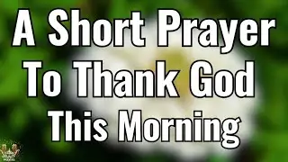 Thank You Lord for This Morning 🙏 |  Morning Prayer