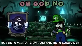 Oh God No But Beta Mario (Fanmade) And Beta Luigi Sing It
