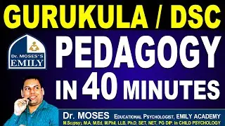 #PEDAGOGY For GURUKULA / DSC / CTET / KVS / TET  | Explanation by Dr Moses | EMILY ACADEMY