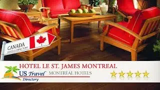 Hotel Le St. James Montreal - Montr&eacute;al Hotels, Canada