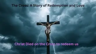 The cross a story of redemption and love