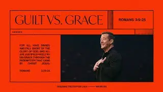 Guilt vs. Grace | Matt Reagan