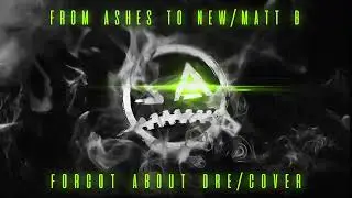 From ashes to new(Forgot About Dre Eminem cover)