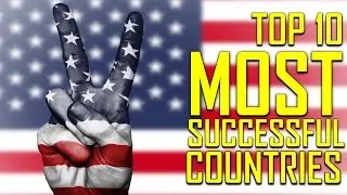 Top 10 Most Successful Countries in the World
