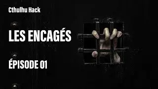 Cthulhu Hack - Les Encag&eacute;s - &Eacute;pisode 1 (Actual Play)