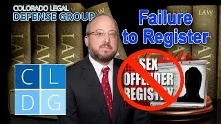 Crime of Failure to Register as a Sex Offender in Colorado [2022 UPDATES IN DESCRIPTION]