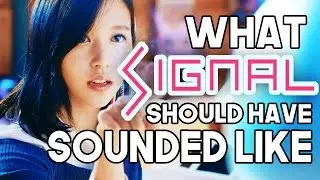 what SIGNAL should have sounded like (rearranged ver)