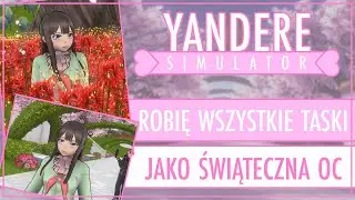 「 ✦  Yandere Simulator #22 ✦ 」Robię wszystkie taski jako świąteczna OC!