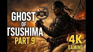 Ghost of Tsushima Part 9 | Fort O'Hira Raid & Straw Hat Alliance | 4K Epic Gameplay