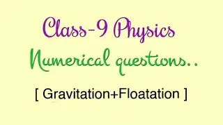 Class-9 physics (Numerical questions) Gravitation & Floatation