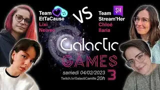 GalacticGames n&deg;3 avec Lixi et Neivee (EtTaCause) vs Chlo&eacute; et Ilaria (Stream'Her) - GalactiCamille