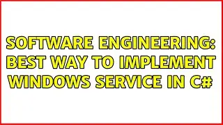 Software Engineering: Best way to implement Windows service in C# (2 Solutions!!)