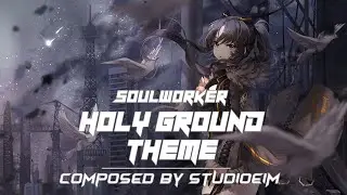 Soulworker BGM - Holy Ground Theme(Soulworker Maze Theme)