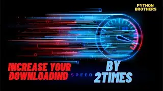 How to increase downloading speed by 2 times . . .