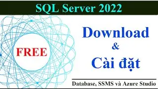Miễn phí Download và cài đặt SQL Server 2022 chính chủ, đầy đủ tính năng và tool SSMS lên Windows