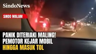 Panik Diteriaki Maling! Pemotor Kejar Mobil Nekat hingga Masuk Tol | Sindo Malam | 23/12
