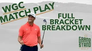 WGC Dell Match Play Preview - Full Bracket Breakdown