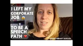 I Left Corporate Job to be a Speech Path - #speechtherapy vlog 21