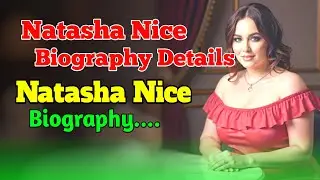 Natasha Nice Biography Details