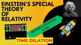 EINSTEIN'S SPECIAL THEORY OF RELATIVITY\TIME DILATION