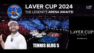 TENNIS VIDEO BLOG 5  LAVERCUP 2024 BERLIN