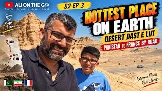 73ºC Hottest Lut Desert Kalut Iran | Pakistan to France by road | S2 EP 3 | | Ali on the go