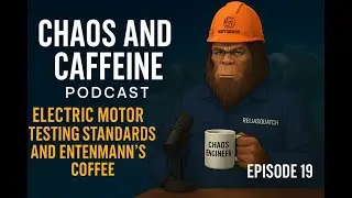 Chaos and Caffeine Podcast 19 Electric Motor Testing Standards and Entenmanns Coffee