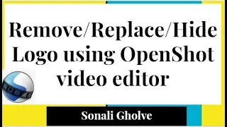 Remove/Replace/Hide Logo using OpenShot video editor|Video editing